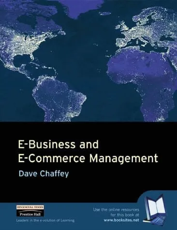 E-business and E-commerce Management Strategy, Implementation and Practice
