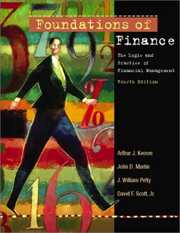 Foundations of Finance The Logic and Practice of Financial Management