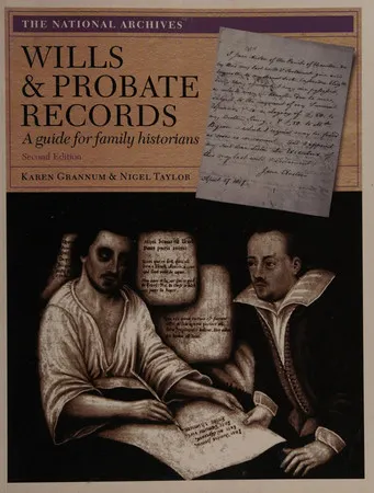 Wills & Probate Records: A Guide for Family Historians, 2nd Edition