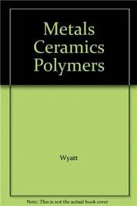 Metals Ceramics Polymers
