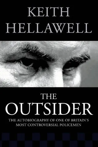 The Outsider The Autobiography of One of Britain's Most Controversial Policemen