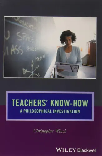 Teachers' Know-How: A Philosophical Investigation (Journal of Philosophy of Education)