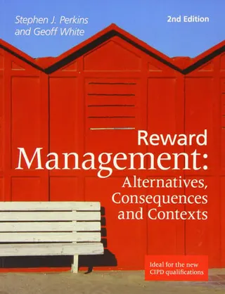 Reward Management Alternatives, Consequences and Contexts