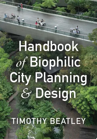Handbook of Biophilic City Planning & Design