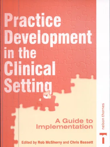 Practice Development in the Clinical Setting A Guide to Implementation