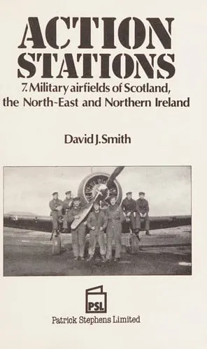 Action Stations: Military airfields of Scotland, the North-East and Northern Ireland
