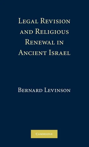 Legal Revision and Religious Renewal in Ancient Israel