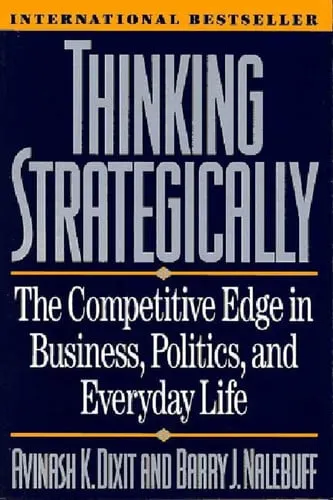 Thinking Strategically The Competitive Edge In Business Politics And Everyday Life