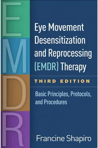 Eye Movement Desensitization and Reprocessing (EMDR) Therapy, Third Edition Basic Principles, Protocols, and Procedures
