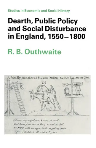 Dearth, Public Policy and Social Disturbance in England, 1550–1800 (Studies in Economic and Social History)