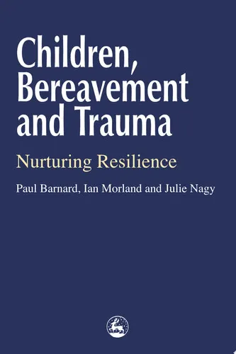 Children, Bereavement and Trauma Nurturing Resilience
