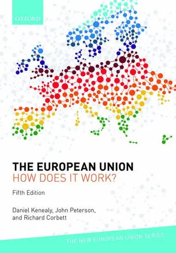 The European Union: How Does It Work? (New European Union Series)
