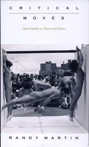 Critical Moves Dance Studies in Theory and Politics