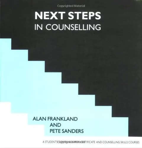 Next Steps in Counselling A Students' Companion for Certificate and Counselling Skills Courses