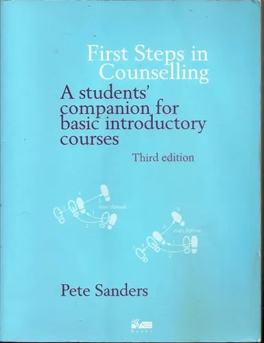 First Steps in Counselling A Students' Companion for Basic Introductory Courses