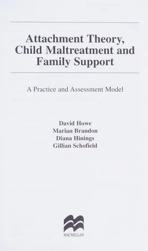 Attachment Theory, Child Maltreatment and Family Support A Practice and Assessment Model