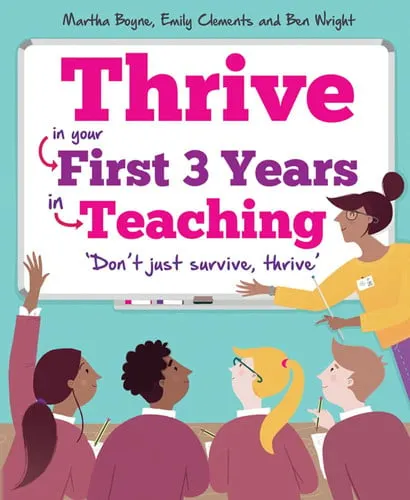 Thrive In Your First Three Years in Teaching