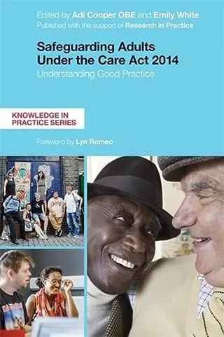 Safeguarding adults under the Care Act 2014: understanding good practice