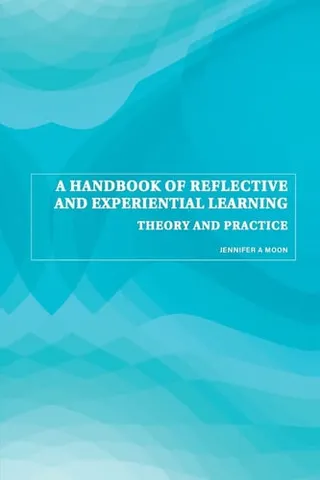 A handbook of reflective and experiential learning: theory and practice