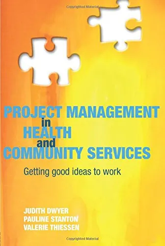 Project Management in Health and Community Services Getting Good Ideas to Work