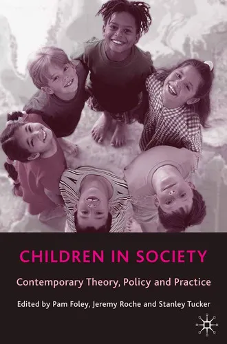 Children in Society Contemporary Theory, Policy and Practice