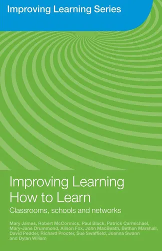 Improving Learning how to Learn Classrooms, Schools and Networks