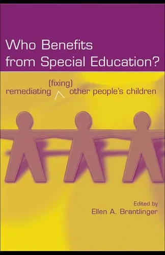 Who Benefits from Special Education? Remediating (fixing) Other People's Children