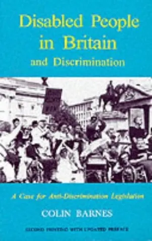 Disabled people in Britain and discrimination: a case for anti-discrimination legislation