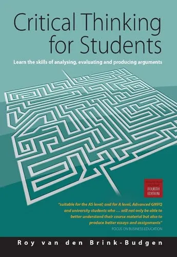 Critical Thinking for Students Learn the Skills of Analysing, Evaluating and Producing Arguments