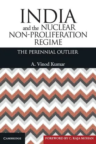 India and the Nuclear Non-Proliferation Regime The Perennial Outlier
