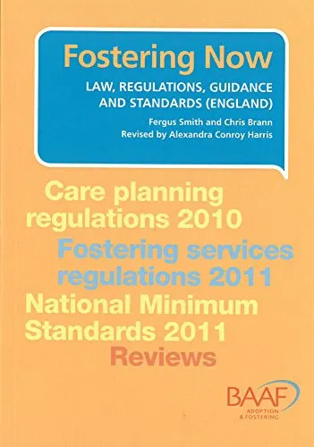 Fostering Now Current Law Including Regulations, Guidance and Standards (England)