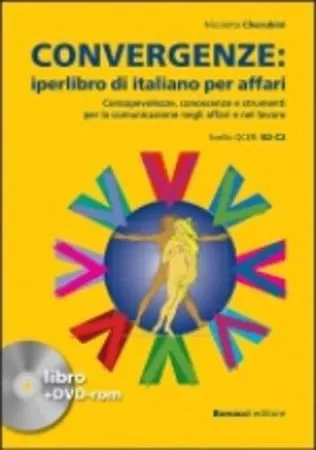 Convergenze: iperlibro di italiano per affari : consapevolezze, conoscenze e strumenti per la comunicazione negli affari e nel lavoro. livello QCER: B2-C2
