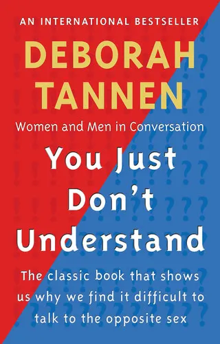 You Just Don't Understand : Women and Men in Conversation