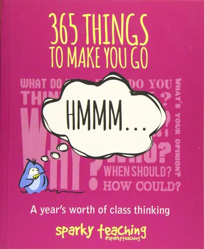365 Things to Make You Go Hmmm... A Year's Worth of Class Thinking