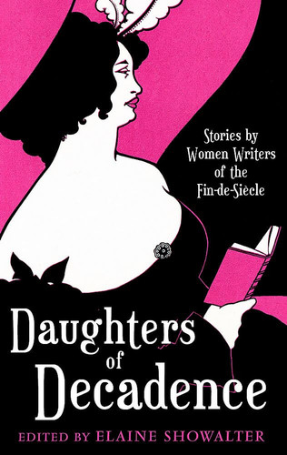 Daughters of decadence: women writers of the fin de siècle