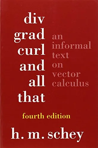Div, Grad, Curl, and All that An Informal Text on Vector Calculus