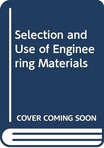 Selection and Use of Engineering Materials