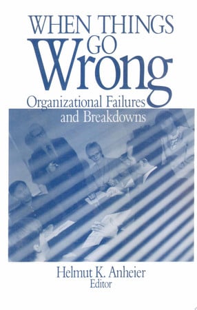 When things go wrong: organizational failures and breakdowns
