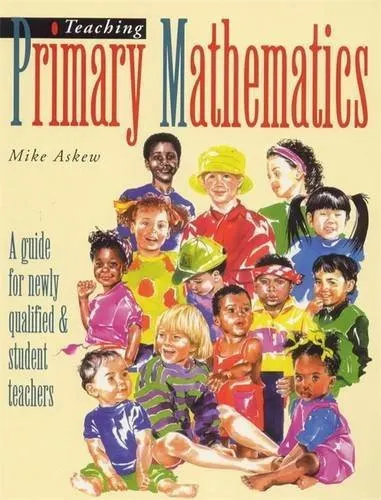 Teaching Primary Mathematics A Guide for Newly Qualified & Student Teachers
