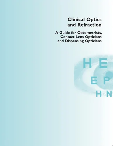 Clinical Optics and Refraction A Guide for Optometrists, Contact Lens Opticians and Dispensing Opticians