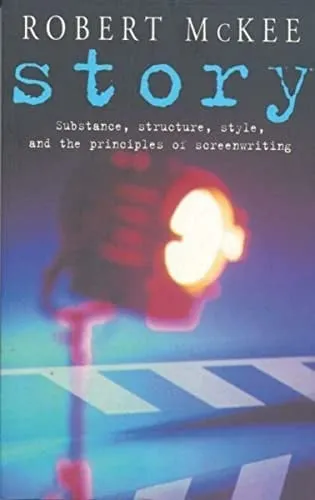 Story Substance, Structure, Style, and the Principles of Screenwriting
