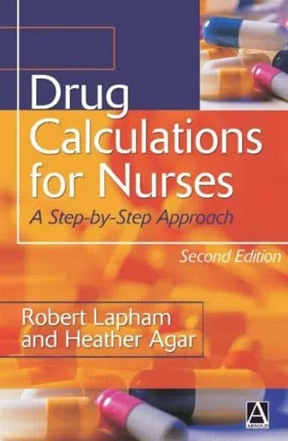 Drug calculations for nurses: a step-by-step approach
