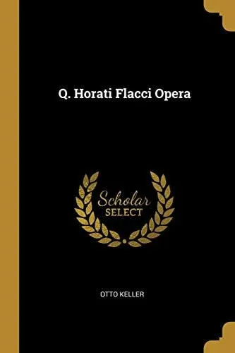 Q. Horati Flacci Opera