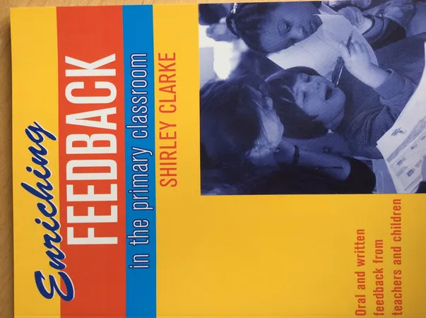 Enriching Feedback in the Primary Classroom Oral and Written Feedback from Teachers and Children