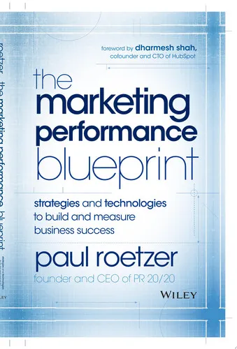 The Marketing Performance Blueprint Strategies and Technologies to Build and Measure Business Success